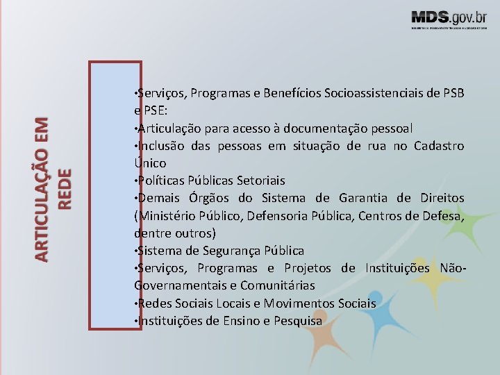  • Serviços, Programas e Benefícios Socioassistenciais de PSB e PSE: • Articulação para