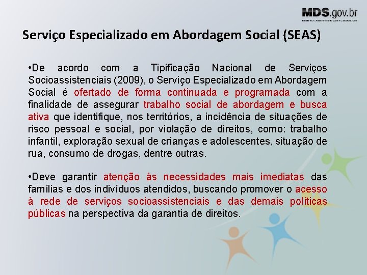 Serviço Especializado em Abordagem Social (SEAS) • De acordo com a Tipificação Nacional de