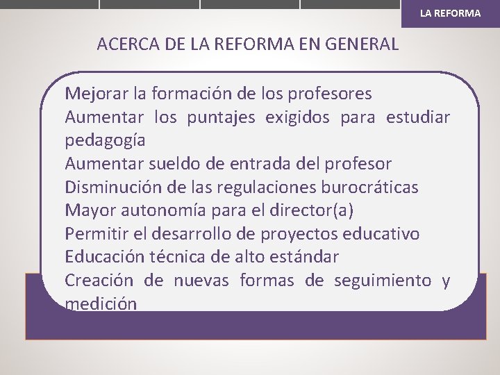 LA REFORMA ACERCA DE LA REFORMA EN GENERAL Mejorar la formación de los profesores