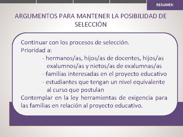 RESUMEN ARGUMENTOS PARA MANTENER LA POSIBILIDAD DE SELECCIÓN Continuar con los procesos de selección.