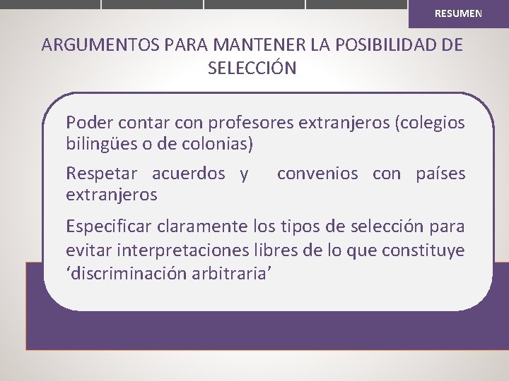 RESUMEN ARGUMENTOS PARA MANTENER LA POSIBILIDAD DE SELECCIÓN Poder contar con profesores extranjeros (colegios