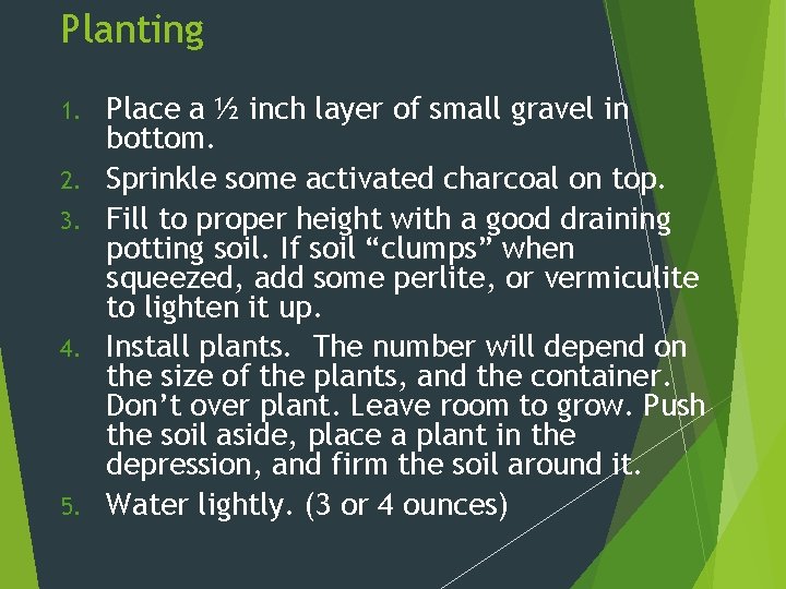 Planting 1. 2. 3. 4. 5. Place a ½ inch layer of small gravel