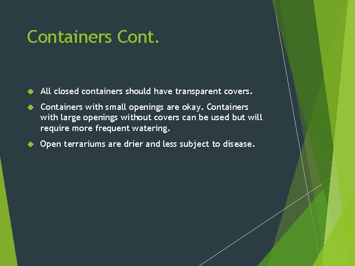 Containers Cont. All closed containers should have transparent covers. Containers with small openings are