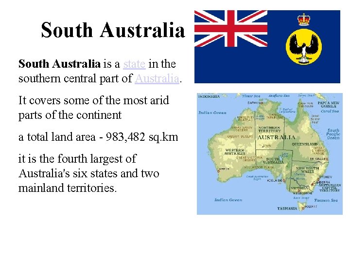 South Australia is a state in the southern central part of Australia. It covers