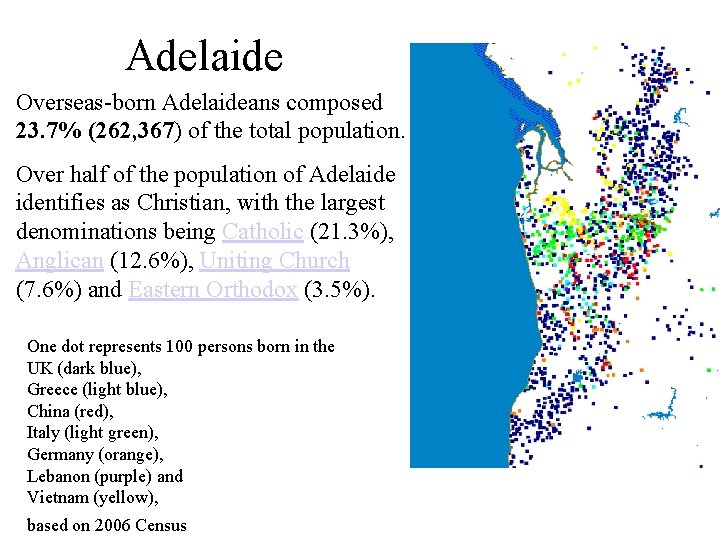 Adelaide Overseas-born Adelaideans composed 23. 7% (262, 367) of the total population. Over half