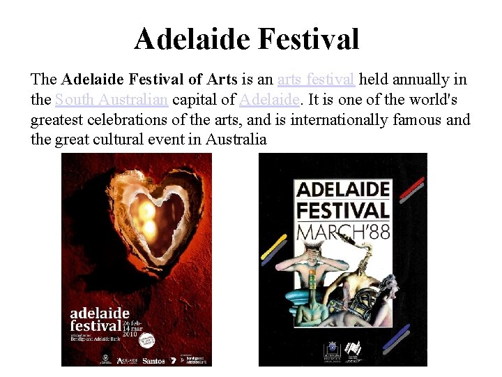 Adelaide Festival The Adelaide Festival of Arts is an arts festival held annually in