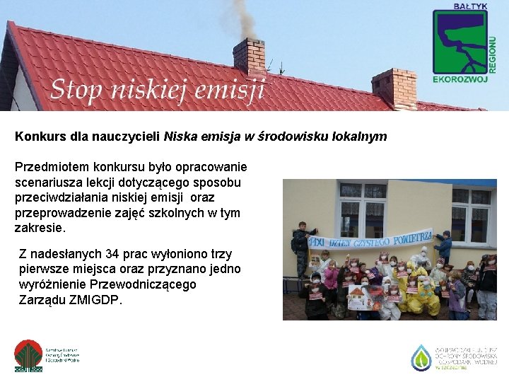 Konkurs dla nauczycieli Niska emisja w środowisku lokalnym Przedmiotem konkursu było opracowanie scenariusza lekcji