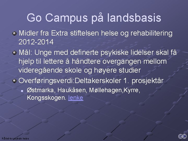 Go Campus på landsbasis Midler fra Extra stiftelsen helse og rehabilitering 2012 -2014 Mål: