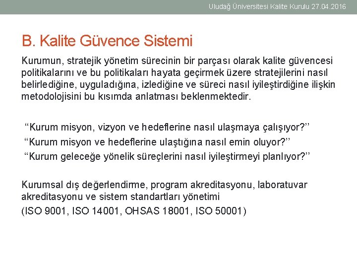 Uludağ Üniversitesi Kalite Kurulu 27. 04. 2016 B. Kalite Güvence Sistemi Kurumun, stratejik yönetim