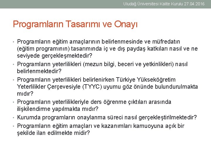 Uludağ Üniversitesi Kalite Kurulu 27. 04. 2016 Programların Tasarımı ve Onayı • Programların eğitim