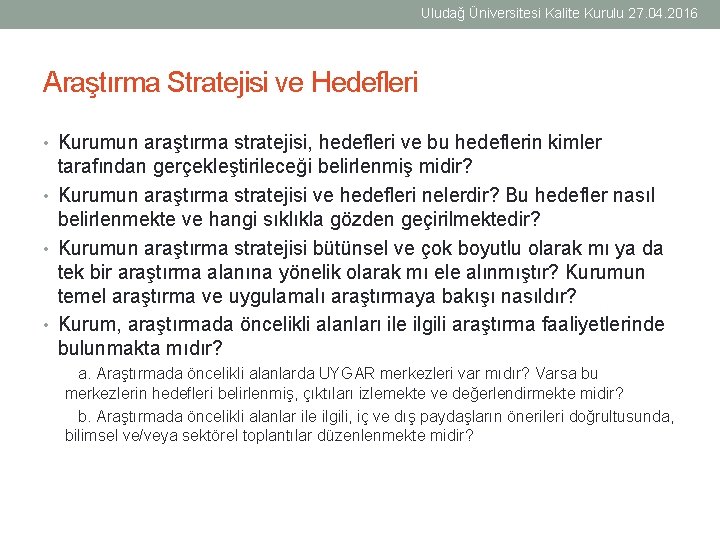 Uludağ Üniversitesi Kalite Kurulu 27. 04. 2016 Araştırma Stratejisi ve Hedefleri • Kurumun araştırma