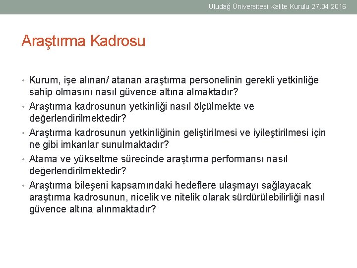 Uludağ Üniversitesi Kalite Kurulu 27. 04. 2016 Araştırma Kadrosu • Kurum, işe alınan/ atanan