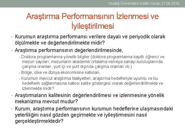 Uludağ Üniversitesi Kalite Kurulu 27. 04. 2016 Araştırma Performansının İzlenmesi ve İyileştirilmesi • Kurumun