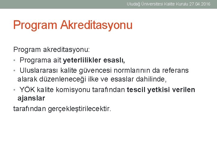 Uludağ Üniversitesi Kalite Kurulu 27. 04. 2016 Program Akreditasyonu Program akreditasyonu: • Programa ait