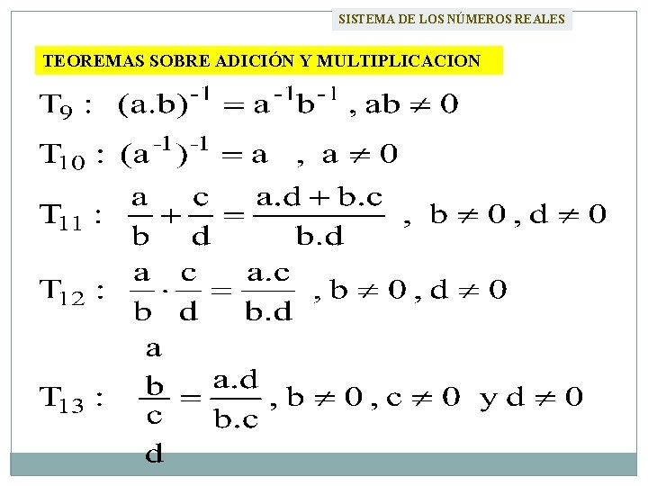 SISTEMA DE LOS NÚMEROS REALES TEOREMAS SOBRE ADICIÓN Y MULTIPLICACION 