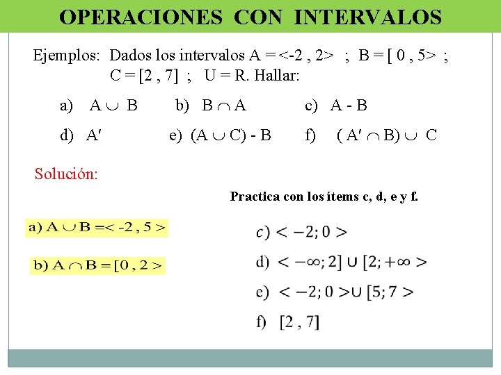 OPERACIONES CON INTERVALOS Ejemplos: Dados los intervalos A = <-2 , 2> ; B