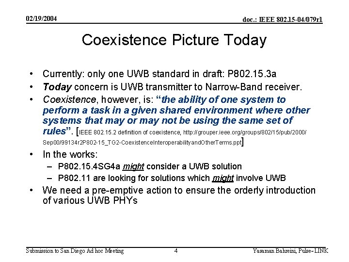02/19/2004 doc. : IEEE 802. 15 -04/079 r 1 Coexistence Picture Today • Currently: