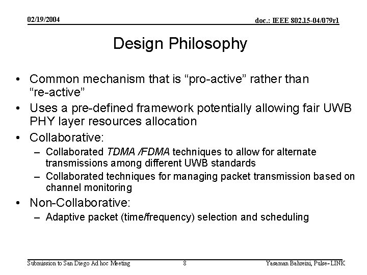 02/19/2004 doc. : IEEE 802. 15 -04/079 r 1 Design Philosophy • Common mechanism