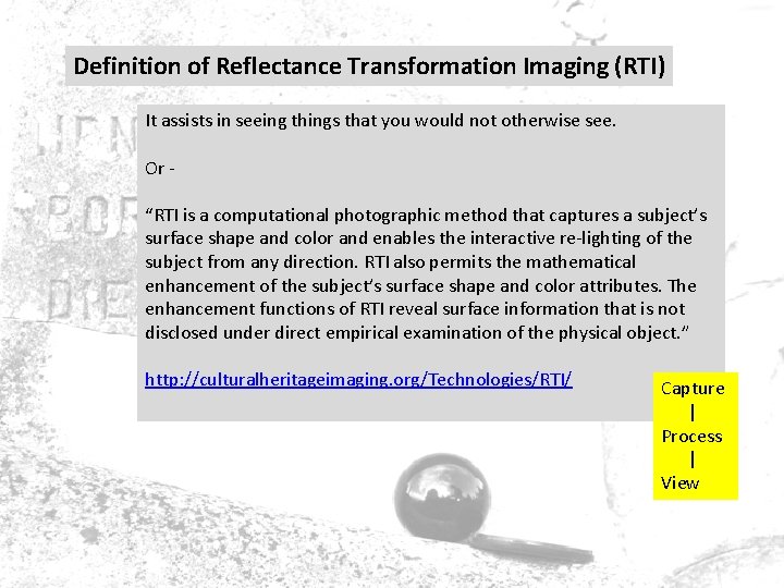 Definition of Reflectance Transformation Imaging (RTI) It assists in seeing things that you would Definition of Reflectance Transformation Imaging (RTI) It assists in seeing things that you would