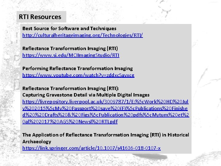 RTI Resources Best Source for Software and Techniques http: //culturalheritageimaging. org/Technologies/RTI/ Reflectance Transformation Imaging RTI Resources Best Source for Software and Techniques http: //culturalheritageimaging. org/Technologies/RTI/ Reflectance Transformation Imaging