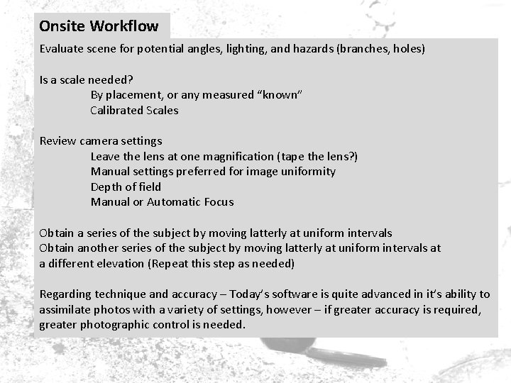 Onsite Workflow Evaluate scene for potential angles, lighting, and hazards (branches, holes) Is a Onsite Workflow Evaluate scene for potential angles, lighting, and hazards (branches, holes) Is a