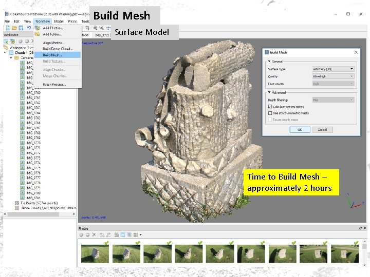 Build Mesh Surface Model Time to Build Mesh – approximately 2 hours Build Mesh Surface Model Time to Build Mesh – approximately 2 hours