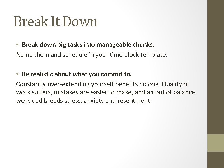 Break It Down • Break down big tasks into manageable chunks. Name them and