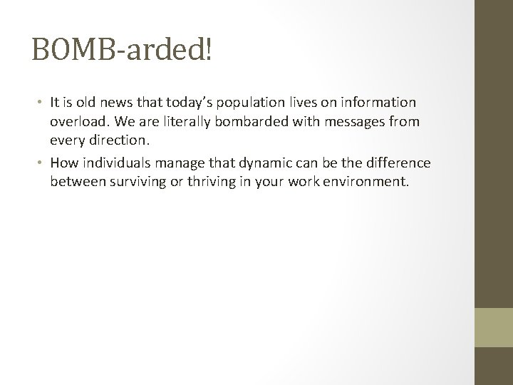 BOMB-arded! • It is old news that today’s population lives on information overload. We