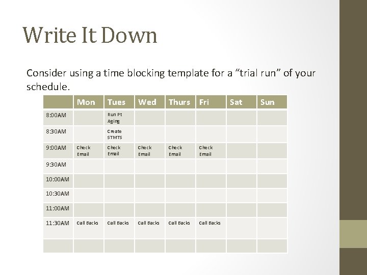 Write It Down Consider using a time blocking template for a “trial run” of
