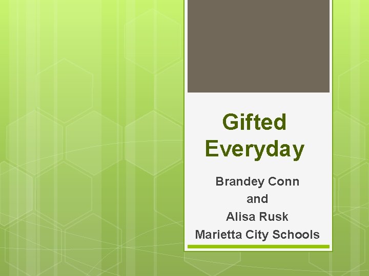 Gifted Everyday Brandey Conn and Alisa Rusk Marietta City Schools 