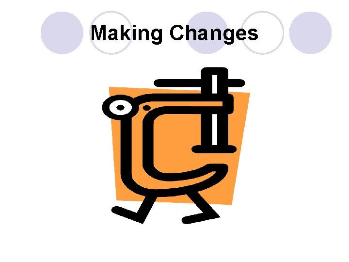 Making Changes 