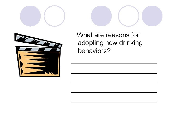 What are reasons for adopting new drinking behaviors? _______________________ ____________ 