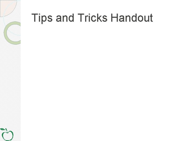 Tips and Tricks Handout 