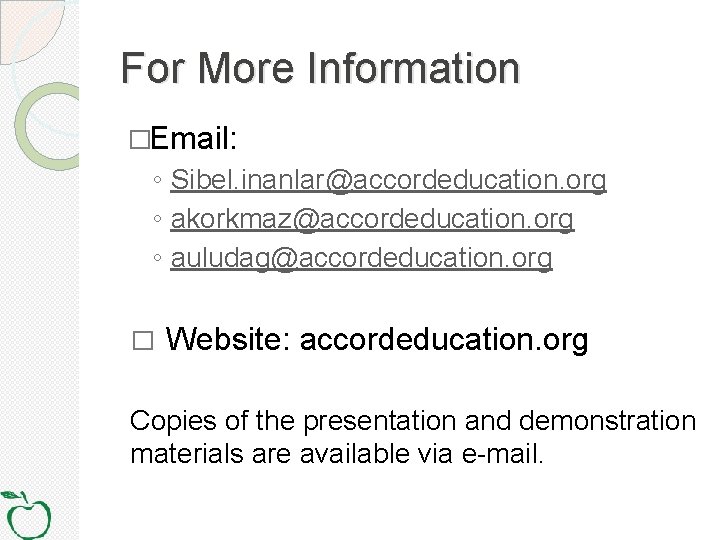 For More Information �Email: ◦ Sibel. inanlar@accordeducation. org ◦ akorkmaz@accordeducation. org ◦ auludag@accordeducation. org