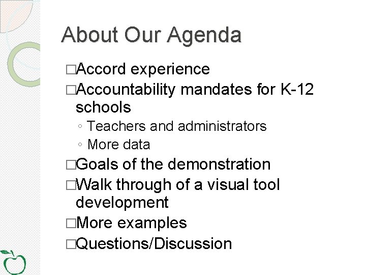 About Our Agenda �Accord experience �Accountability mandates for K-12 schools ◦ Teachers and administrators