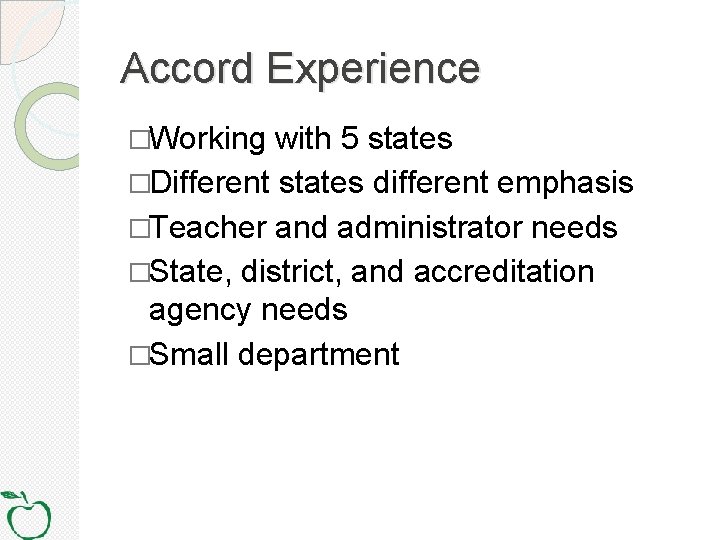 Accord Experience �Working with 5 states �Different states different emphasis �Teacher and administrator needs