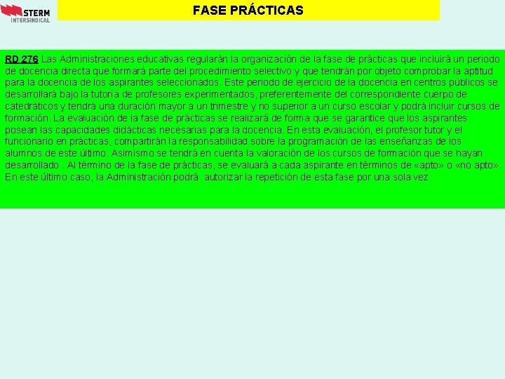 FASE PRÁCTICAS RD 276 Las Administraciones educativas regularán la organización de la fase de
