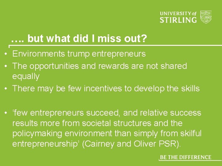 …. but what did I miss out? • Environments trump entrepreneurs • The opportunities