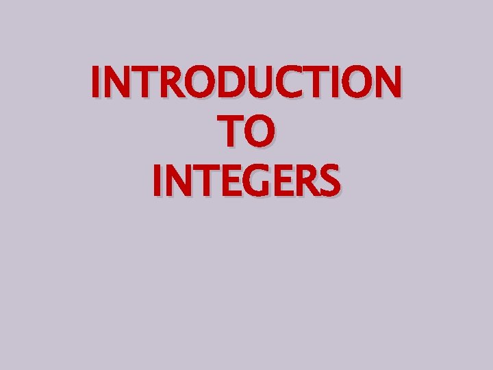 INTRODUCTION TO INTEGERS 