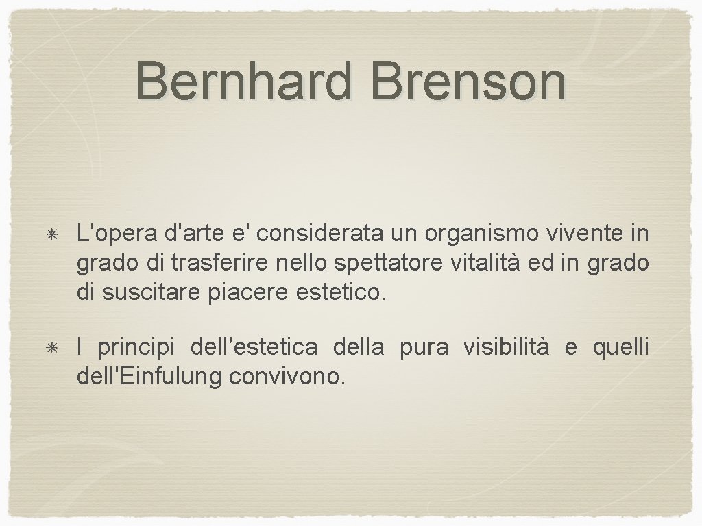 Bernhard Brenson L'opera d'arte e' considerata un organismo vivente in grado di trasferire nello