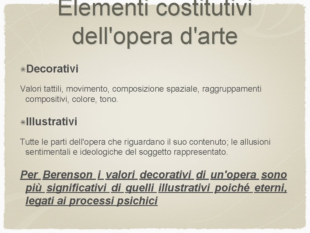 Elementi costitutivi dell'opera d'arte Decorativi Valori tattili, movimento, composizione spaziale, raggruppamenti compositivi, colore, tono.