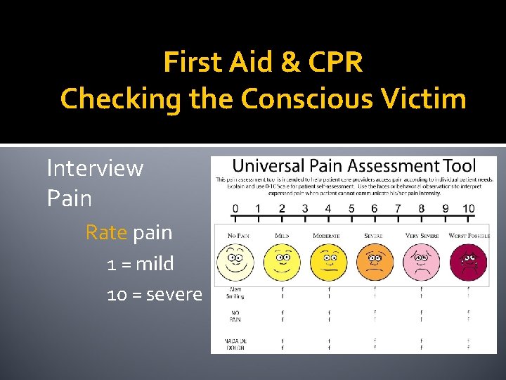 First Aid & CPR Checking the Conscious Victim Interview Pain Rate pain 1 =