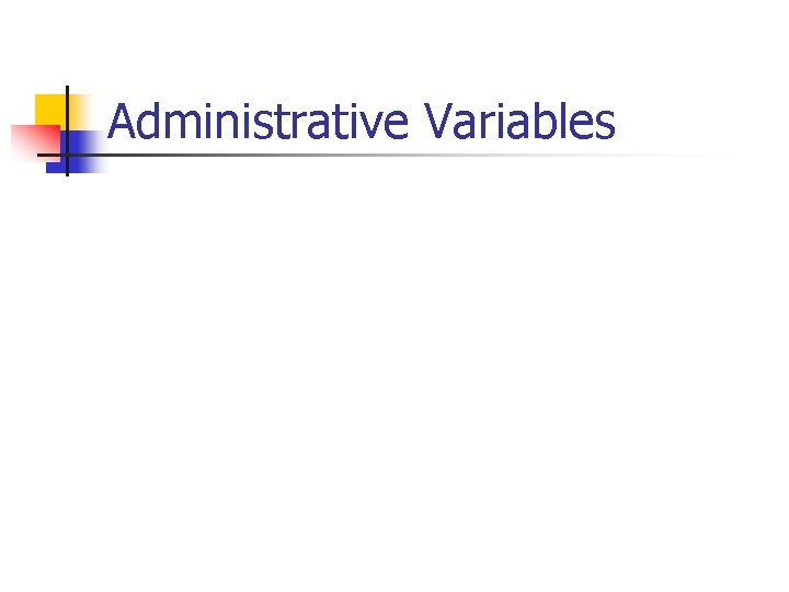 Administrative Variables 