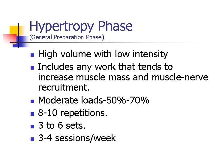 Hypertropy Phase (General Preparation Phase) n n n High volume with low intensity Includes