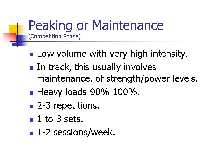 Peaking or Maintenance (Competition Phase) n n n Low volume with very high intensity.