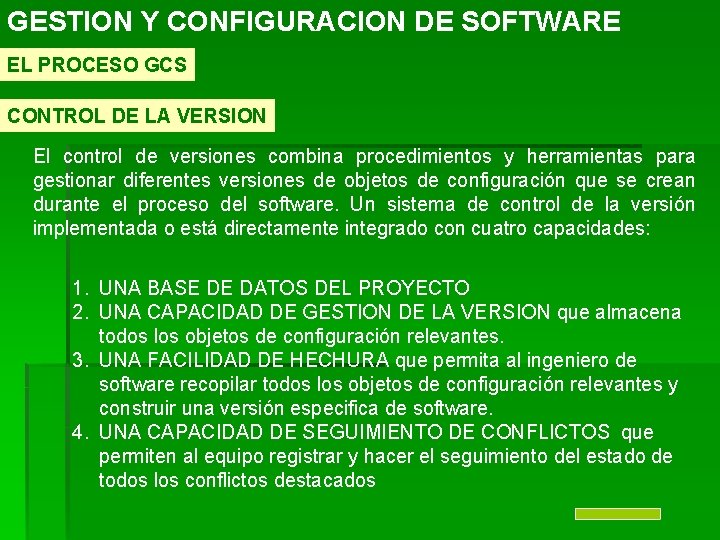 GESTION Y CONFIGURACION DE SOFTWARE EL PROCESO GCS CONTROL DE LA VERSION El control GESTION Y CONFIGURACION DE SOFTWARE EL PROCESO GCS CONTROL DE LA VERSION El control