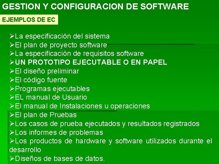 GESTION Y CONFIGURACION DE SOFTWARE EJEMPLOS DE EC ØLa especificación del sistema ØEl plan GESTION Y CONFIGURACION DE SOFTWARE EJEMPLOS DE EC ØLa especificación del sistema ØEl plan