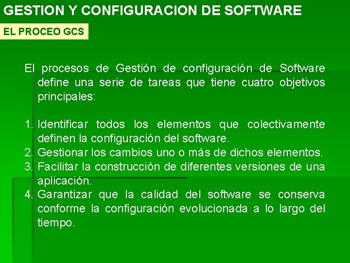 GESTION Y CONFIGURACION DE SOFTWARE EL PROCEO GCS El procesos de Gestión de configuración