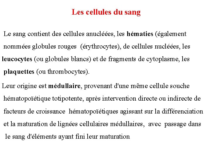Les cellules du sang Le sang contient des cellules anucléées, les hématies (également nommées