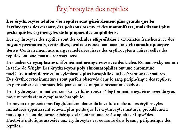Érythrocytes des reptiles Les érythrocytes adultes des reptiles sont généralement plus grands que les